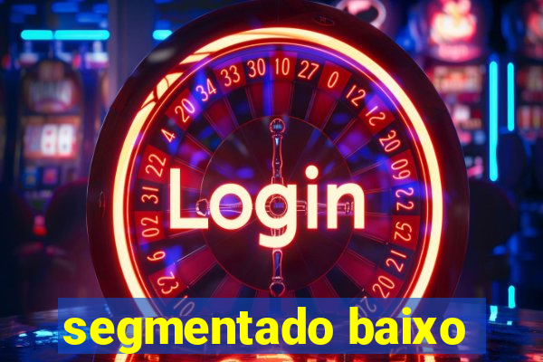 segmentado baixo